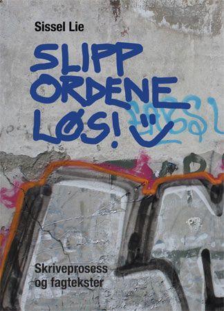 Slipp ordene løs! - skriveprosess og fagtekster