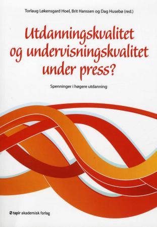 Utdanningskvalitet og undervisningskvalitet under press? - spenninger i høgere utdanning