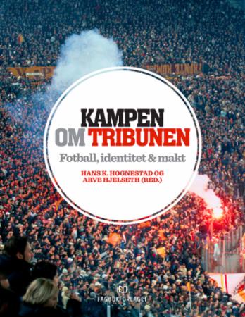 Kampen om tribunen - fotball, identitet & makt