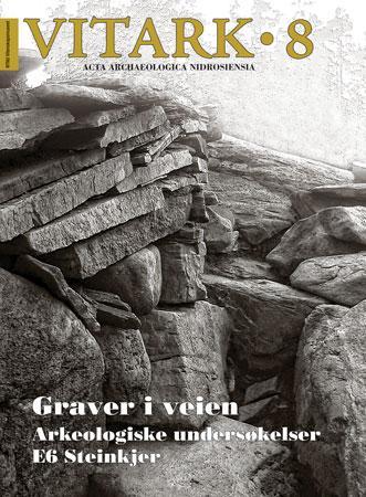 Graver i veien - arkeologiske undersøkelser E6 Steinkjer