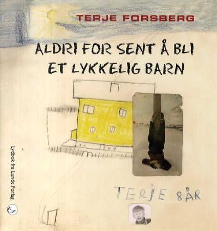 Aldri for sent å bli et lykkelig barn