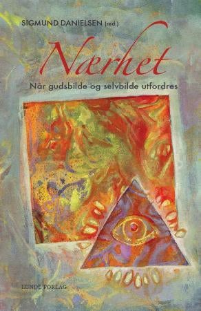 Nærhet - når gudsbilde og selvbilde utfordres