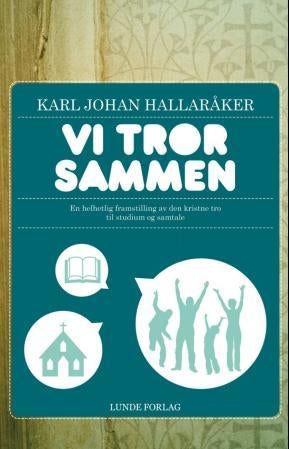 Vi tror sammen - en helhetlig framstilling av den kristne tro til studium og samtale