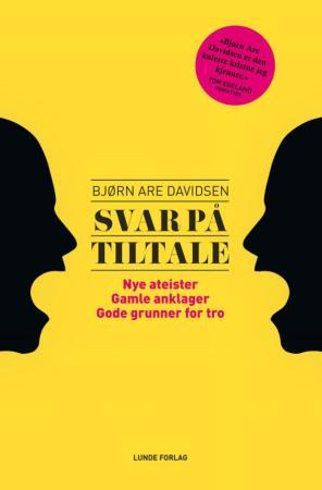 Svar på tiltale - nye ateister - gamle anklager - gode grunner for tro
