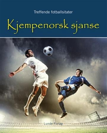Kjempenorsk sjanse - treffende fotballsitater