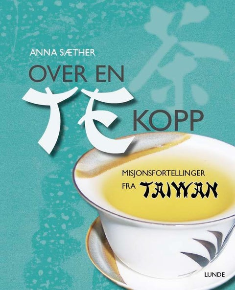 Over en tekopp - misjonsfortellinger fra Taiwan