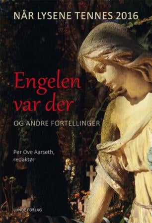 Når lysene tennes 2016 - engelen var der og andre fortellinger