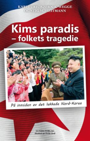 Kims paradis - folkets tragedie - på innsiden av det lukkede Nord-Korea