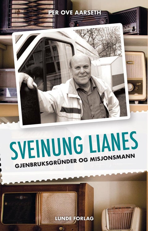Sveinung Lianes - gjenbruksgründer og misjonsmann