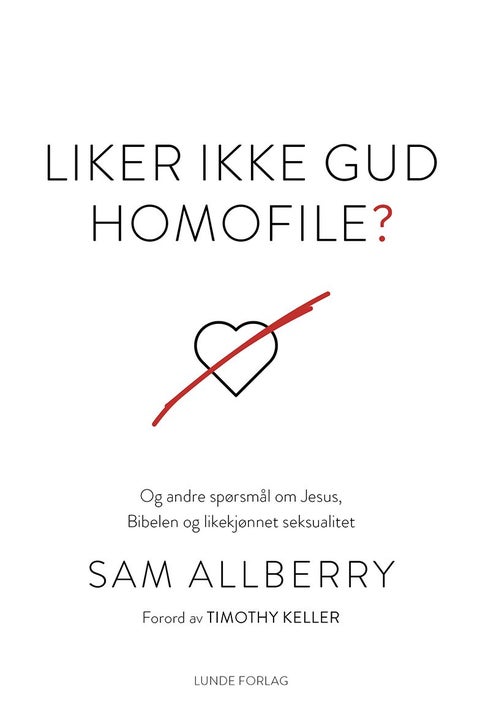 Liker ikke Gud homofile? - og andre spørsmål om Jesus, Bibelen og likekjønnet seksualitet