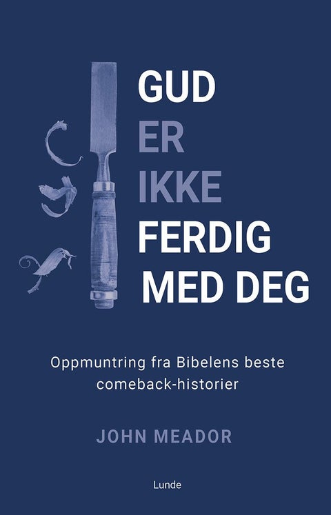 Gud er ikke ferdig med deg - oppmuntring fra Bibelens beste comeback-historier