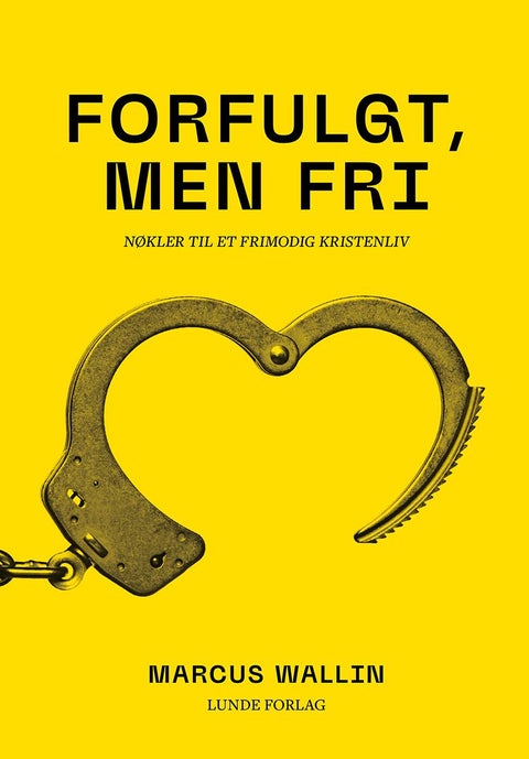 Forfulgt, men fri - nøkler til et frimodig kristenliv