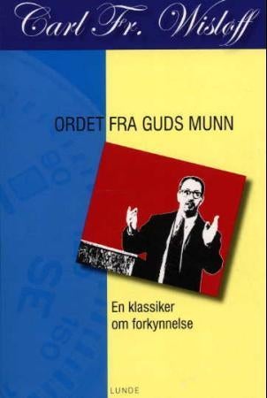 Ordet fra Guds munn - aktuelle tanker om forkynnelsen