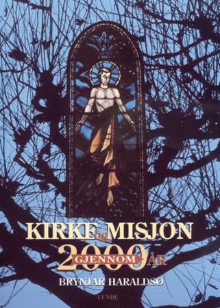 Kirke og misjon gjennom 2000 år - allmenn kirke- og misjonshistorie