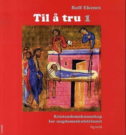 Til å tru 1 - kristendomskunnskap for ungdomstrinnet