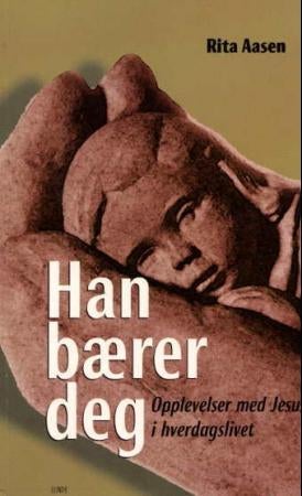 Han bærer deg - opplevelser med Jesus i hverdagslivet
