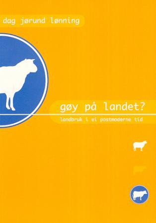 Gøy på landet? - landbruk i ei postmoderne tid : prosjekt Rekruttering av ungdom til landbruket