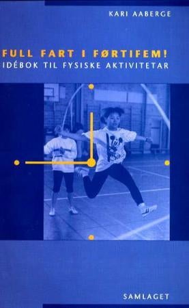 Full fart i førtifem! - idébok til fysiske aktivitetar