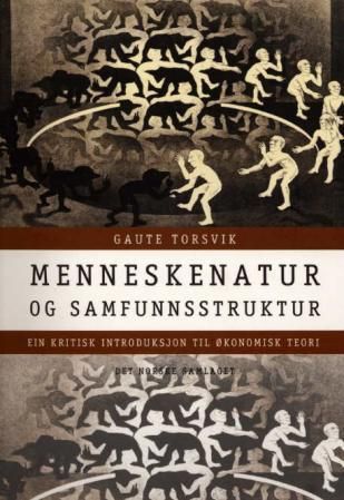 Menneskenatur og samfunnsstruktur - ein kritisk introduksjon til økonomisk teori