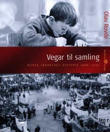Vegar til samling - Norsk lærarlags historie 1966-2001