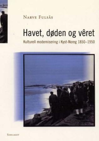 Havet, døden og vêret - kulturell modernisering i kyst-Noreg 1850-1950
