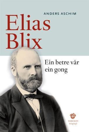 Ein betre vår ein gong - Elias Blix : biografi