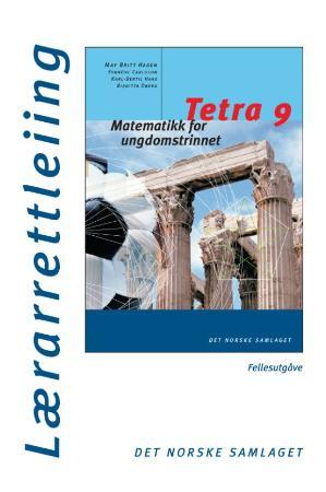 Tetra 9 - lærarrettleiing : fellesutgåve : matematikk for ungdomstrinnet
