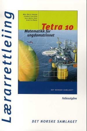 Tetra 10 - matematikk for ungdomstrinnet : lærarrettleiing : fellesutgåve
