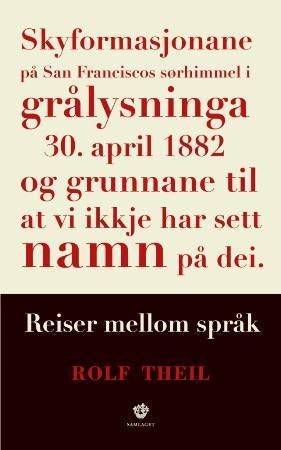 Skyformasjonane på San Fransisco sørhimmel i grålysninga 30. april 1882 og grunnane til at vi ikkje - reiser mellom språk