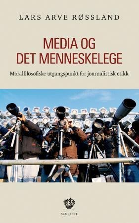 Media og det menneskelege - moralfilosofiske utgangspunkt for jounalistisk etikk
