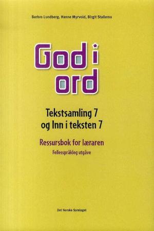 God i ord 7 - tekstsamling og Inn i teksten : ressursbok for læraren