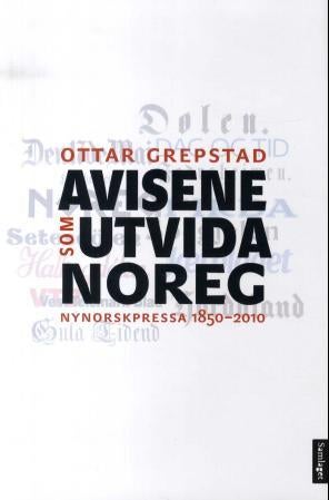 Avisene som utvida Noreg - nynorskpressa 1850-2010