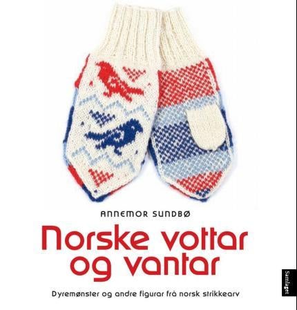 Norske vottar og vantar - dyremønster og andre figurar frå norsk strikkearv