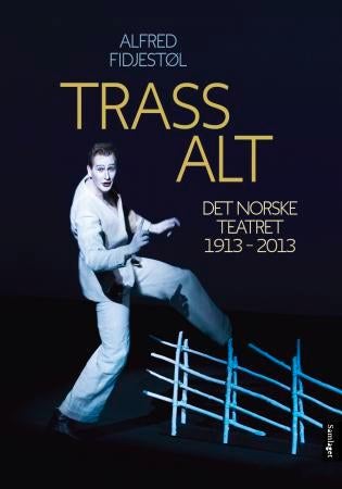 Trass alt - Det Norske Teatret : 1913-2013