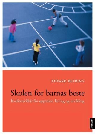 Skolen for barnas beste - kvalitetsvilkår for oppvekst, læring, utvikling