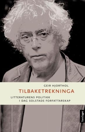 Tilbaketrekninga - litteraturens politikk i Dag Solstads forfattarskap