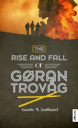 The rise and fall of Gøran Trovåg - roman
