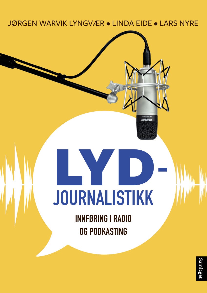 Bilde av Lydjournalistikk Av Linda Eide, Jørgen Warvik Lyngvær, Lars Nyre