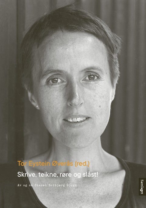 Skrive, teikne, røre og slåst! - av og om Sissel Solbjørg Bjugn