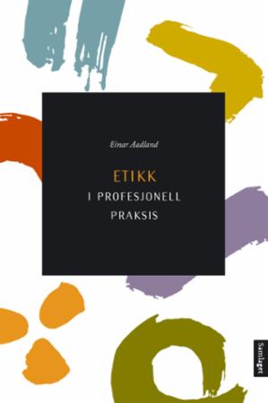 Bilde av Etikk I Profesjonell Praksis Av Einar Aadland
