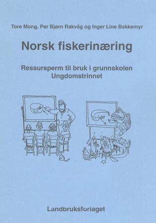 Norsk fiskerinæring - ressursperm til bruk i grunnskolen, ungdomstrinnet