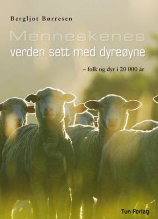 Menneskenes verden sett med dyreøyne - folk og dyr i 20 000 år