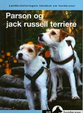 Parson og jack russel terriere - en håndbok for kjøp, stell, fôring, oppdragelse, trening, sysselsetting, helse, oppdrett og utstilli