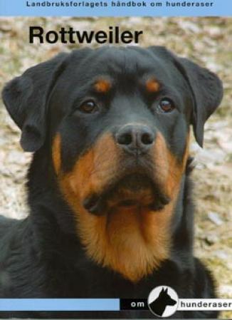 Rottweiler - en håndbok for kjøp, stell, fôring, oppdragelse, trening, prøver, sysselsetting, helse, oppdrett og