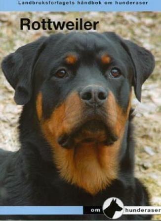 Rottweiler - en håndbok for kjøp, stell, fôring, oppdragelse, trening, prøver, sysselsetting, helse, oppdrett og