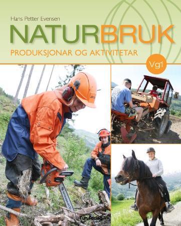 Naturbruk - produksjonar og aktivitetar : lærebok for programfaget i vg1 naturbruk