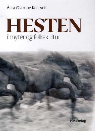Bilde av Hesten I Myter Og Folkekultur Av Åsta Østmoe Kostveit