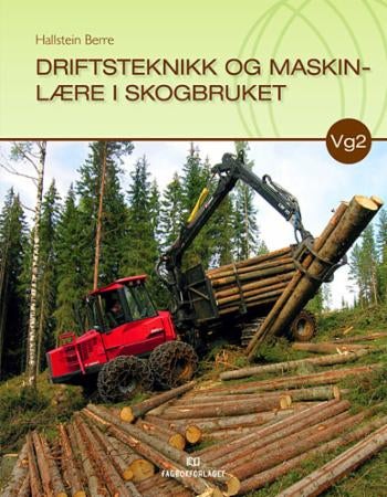 Driftsteknikk og maskinlære i skogbruket - lærebok i felles programfag for vg2 skogbruk