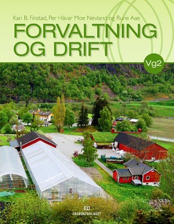 Forvaltning og drift - lærebok i programfaget forvaltning og drift for vg2 landbruk og gartnernæring