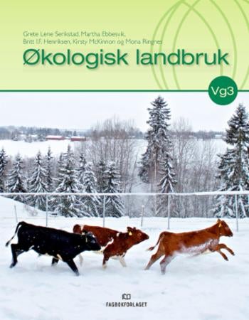 Økologisk landbruk - lærebok i valgfrie programfag økologisk landbruk 1 og økologisk landbruk 2 for vg3 landbruk